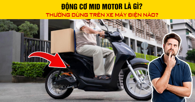 Động cơ Mid Motor là gì? Thường dùng trên xe máy điện nào?
