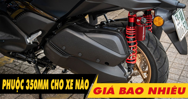 Phuộc 350mm dành cho xe máy nào? Giá bao nhiêu?