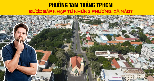 Phường Tam Thắng TPHCM được sáp nhập từ những phường, xã nào?