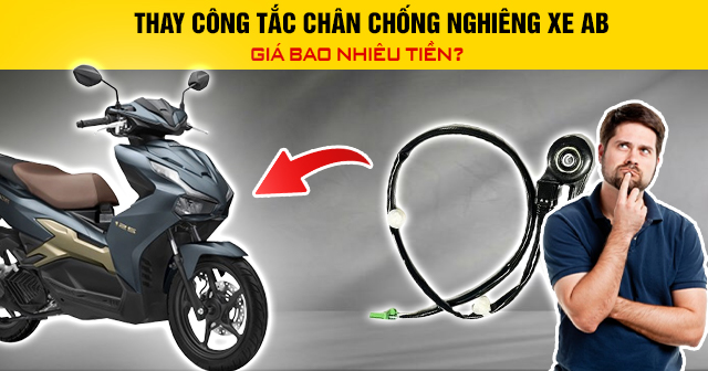 Thay công tắc chân chống nghiêng xe AB giá bao nhiêu tiền?