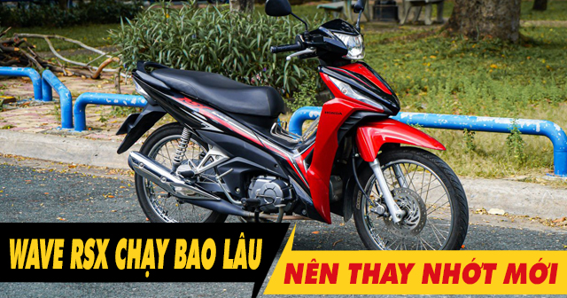 Xe máy Honda Wave RSX chạy bao nhiêu km thì nên thay nhớt?
