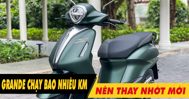 Xe Yamaha Grande chạy bao nhiêu km thì nên thay nhớt?