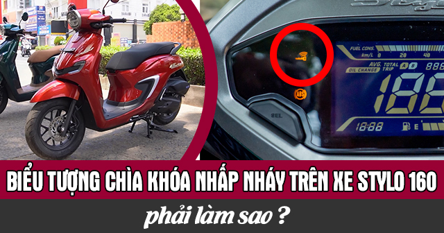 Biểu tượng chìa khóa nhấp nháy trên xe Stylo 160 phải làm sao?