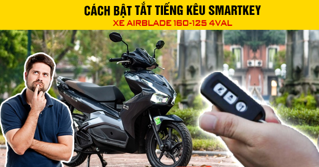 Cách bật tắt tiếng kêu smartkey xe AirBlade 160-125 4val