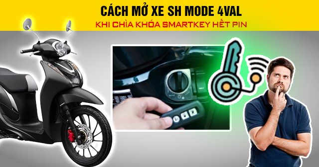Cách mở xe SH Mode 4val khi chìa khóa Smartkey hết pin