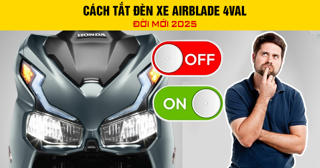 Cách tắt đèn xe AirBlade 4val đời mới 2025