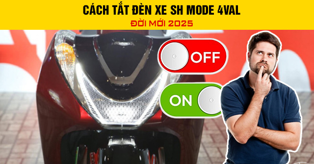Cách tắt đèn xe SH Mode 4val đời mới 2025