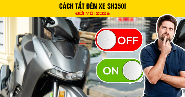 Cách tắt đèn xe SH350i đời mới 2025
