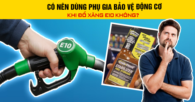 Có nên dùng phụ gia bảo vệ động cơ khi đổ xăng E10 không?