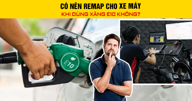 Có nên remap cho xe máy khi dùng xăng E10 không?