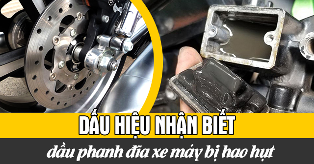 Dấu hiệu nhận biết dầu phanh đĩa xe máy bị hao hụt