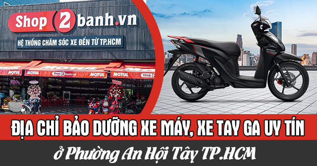 Địa chỉ bảo dưỡng xe máy, xe tay ga uy tín ở Phường An Hội Tây TP.HCM