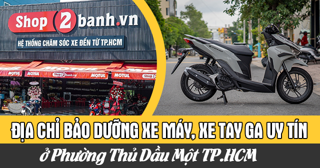 Địa chỉ bảo dưỡng xe máy, xe tay ga uy tín ở Phường Thủ Dầu Một TP.HCM