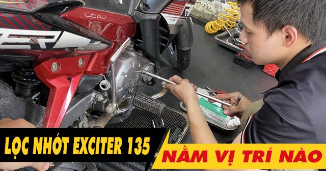 Lọc nhớt Yamaha Exciter 135 nằm ở đâu? Thay giá bao nhiêu?