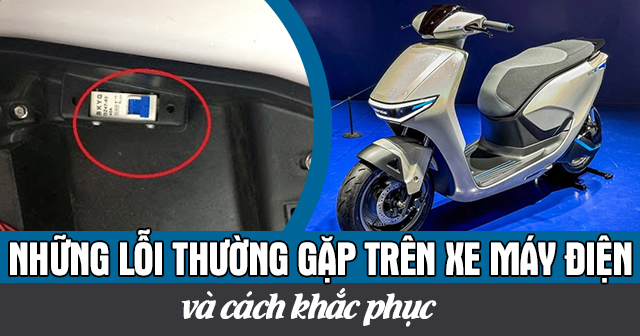 Những lỗi thường gặp trên xe máy điện và cách khắc phục