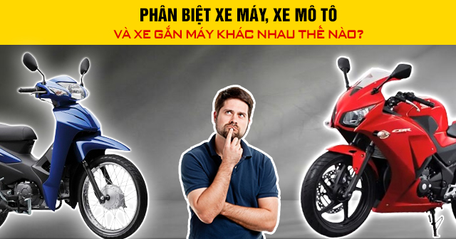 Phân biệt xe máy, xe mô tô và xe gắn máy khác nhau thế nào?