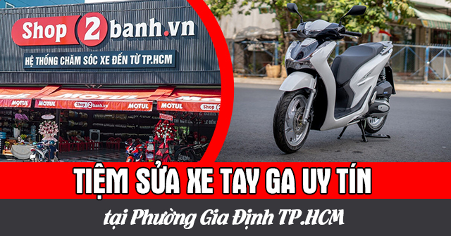Tiệm sửa xe tay ga uy tín tại Phường Gia Định TP.HCM