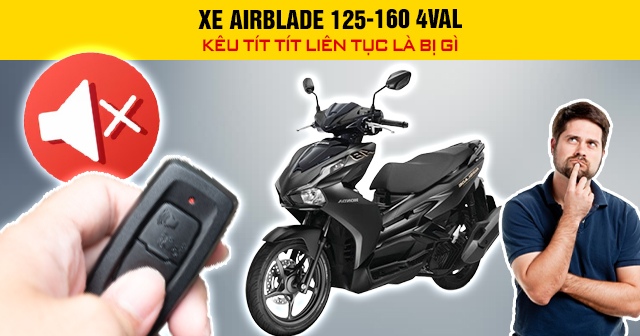 Xe AirBlade 160-125 4val kêu tít tít liên tục là bị gì?