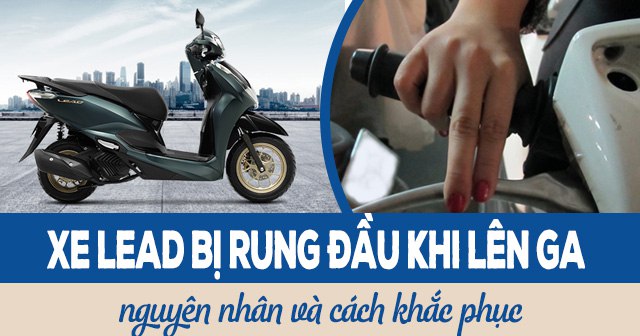 Xe Lead bị rung đầu khi lên ga: Nguyên nhân và cách khắc phục