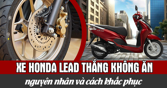 Xe Lead thắng không ăn: Nguyên nhân và cách khắc phục