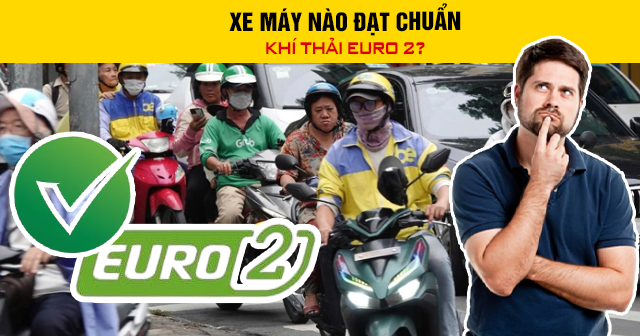 Xe máy nào đạt chuẩn khí thải Euro 2?