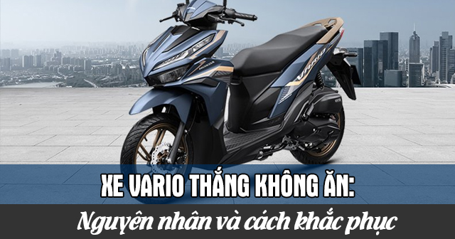 Xe Vario thắng không ăn: Nguyên nhân và cách khắc phục