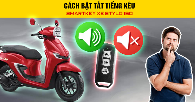 Cách bật tắt tiếng kêu Smartkey xe Stylo 160