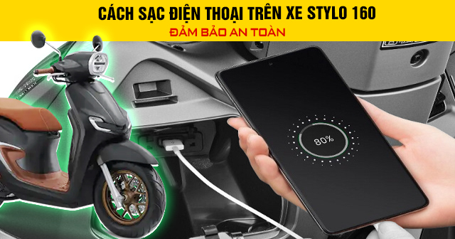 Cách sạc điện thoại trên xe Stylo 160 đảm bảo an toàn