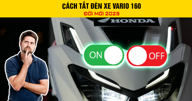 Cách tắt đèn xe Vario 160 đời mới 2025