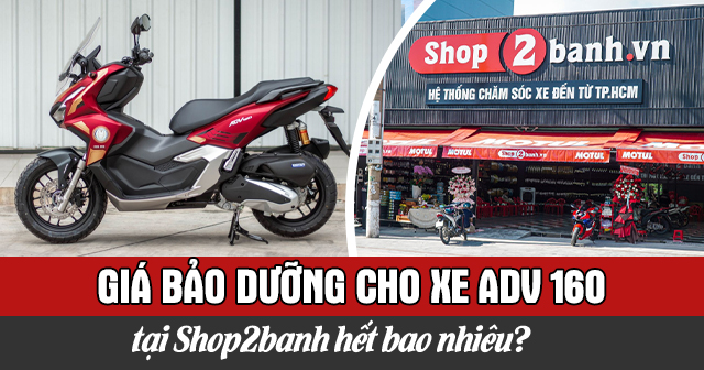 Giá bảo dưỡng cho xe ADV 160 tại Shop2banh hết bao nhiêu?