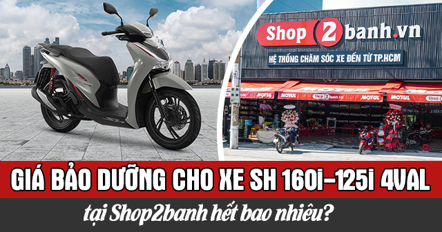 Giá bảo dưỡng cho xe SH 160i-125i 4val tại Shop2banh hết bao nhiêu?