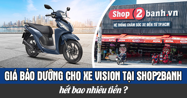 Giá bảo dưỡng cho xe Vision tại Shop2banh hết bao nhiêu?
