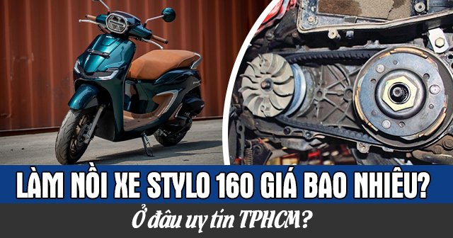 Làm nồi xe Stylo 160 giá bao nhiêu? Ở đâu uy tín TPHCM?