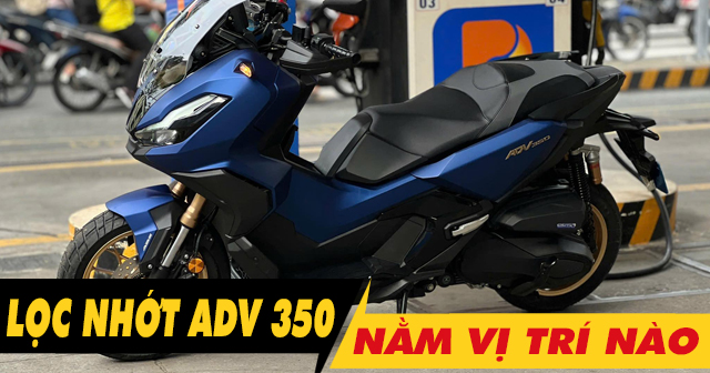 Lọc nhớt Honda ADV350 nằm ở đâu? Bao lâu thì nên thay lọc nhớt?