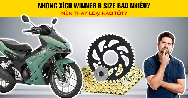 Nhông xích Winner R size bao nhiêu? Nên thay loại nào tốt?