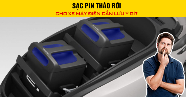 Sạc pin tháo rời cho xe máy điện cần lưu ý gì?