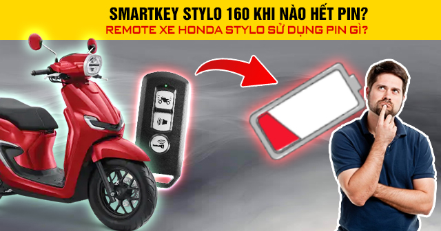 Smartkey Stylo 160 khi nào hết pin? Remote xe Honda Stylo sử dụng pin gì?