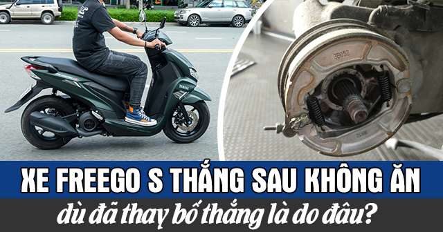 Xe Freego S thắng sau không ăn dù đã thay bố thắng là do đâu?