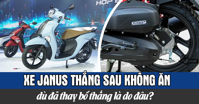 Xe Janus thắng sau không ăn dù đã thay bố thắng là do đâu?