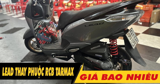 Xe Lead 4val thay phuộc RCB Tarmax giá bao nhiêu?