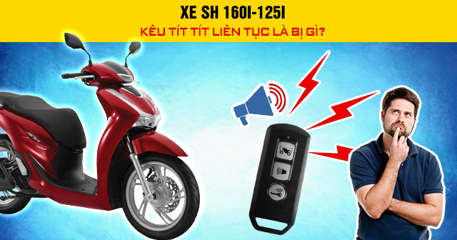 Xe SH 160i-125i kêu tít tít liên tục là bị gì?