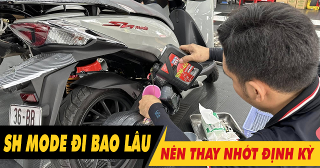 Xe SH Mode đi bao lâu thì thay nhớt định kỳ?