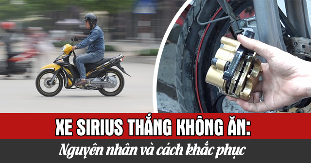 Xe Sirius thắng không ăn: Nguyên nhân và cách khắc phục