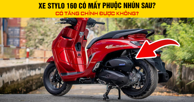 Xe Stylo 160 có mấy phuộc nhún sau? Có tăng chỉnh được không?