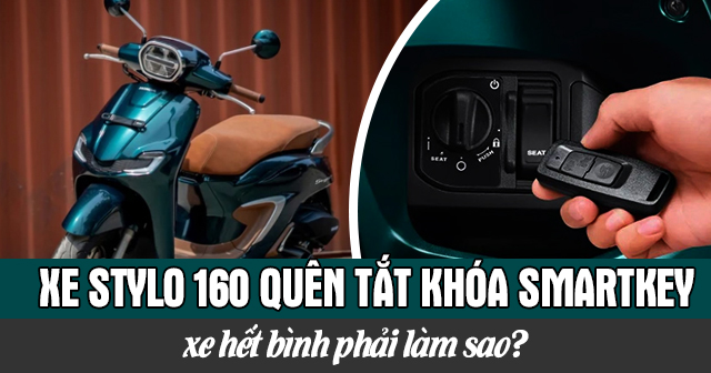 Xe Stylo 160 quên tắt khóa Smartkey xe hết bình phải làm sao?