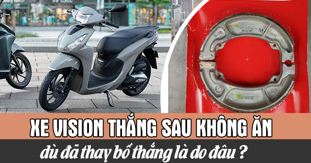 Xe Vision thắng sau không ăn dù đã thay bố thắng là do đâu?