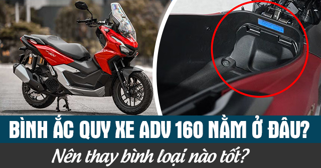 Bình ắc quy xe ADV 160 nằm ở đâu? Cách thay thế như thế nào?