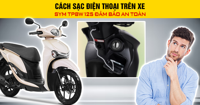 Cách sạc điện thoại trên xe SYM TPBW 125 đảm bảo an toàn