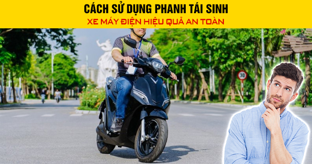 Cách sử dụng phanh tái sinh xe máy điện hiệu quả an toàn