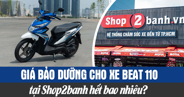 Giá bảo dưỡng cho xe Beat 110 tại Shop2banh hết bao nhiêu?